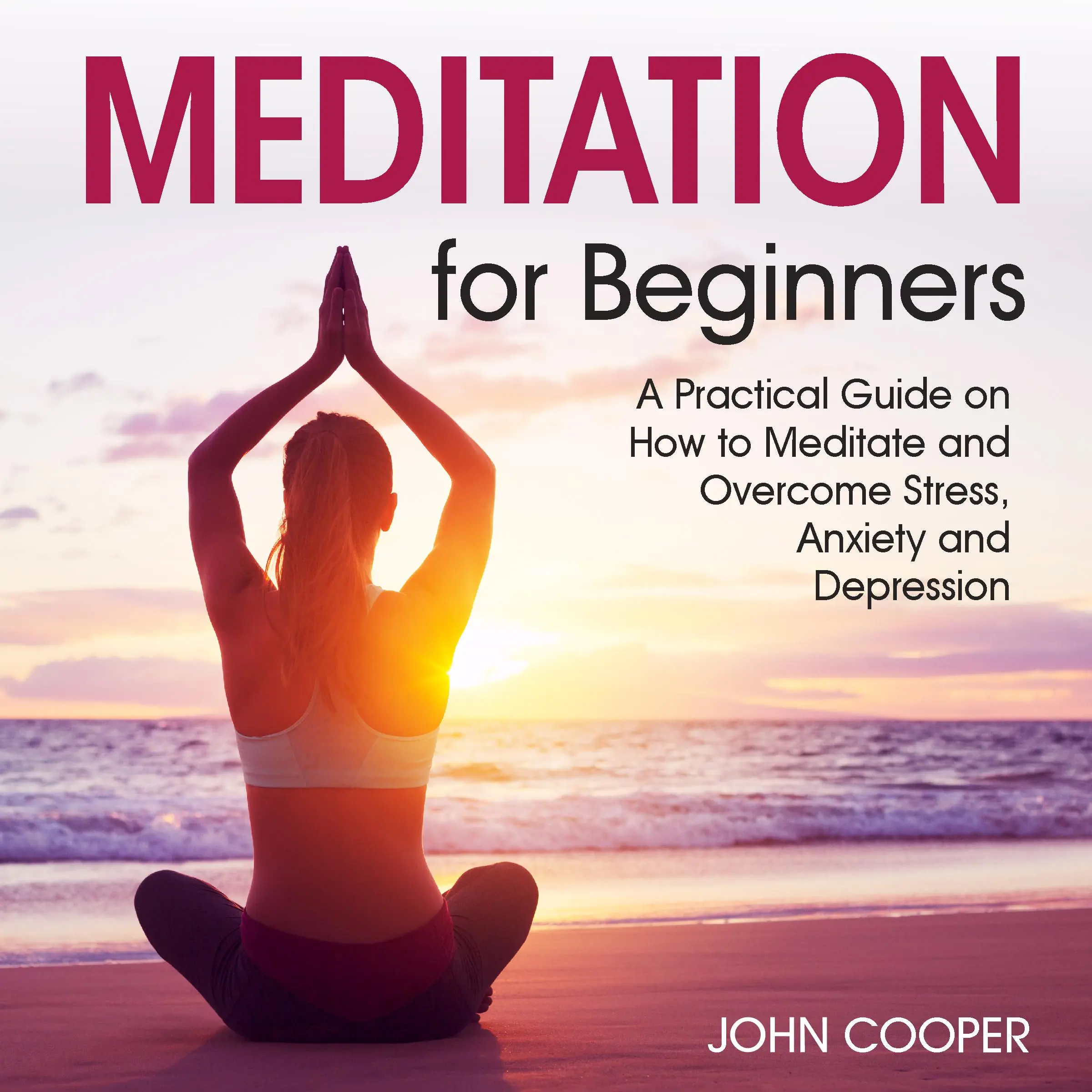 Meditation for Beginners by John Cooper