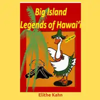 Big Island Legends of Hawai'i Audiobook by Elithe  Kahn AKA Lani Goose