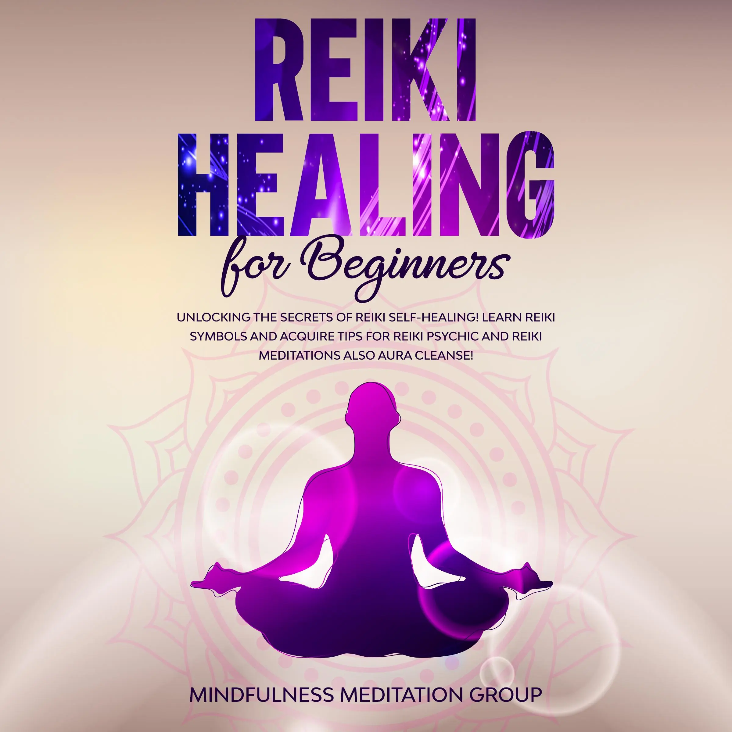 Reiki Healing for Beginners by Mindfulness Meditation Group