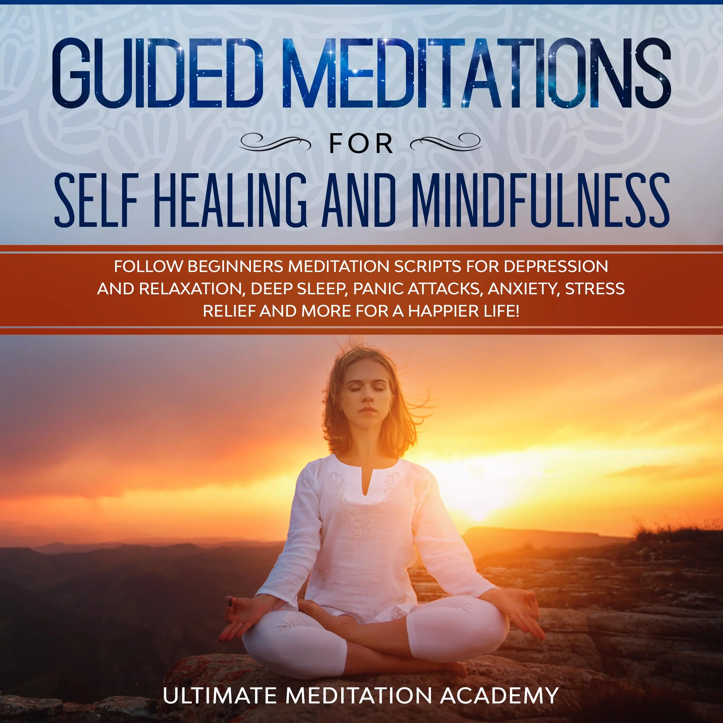 Guided Meditations for Self Healing and Mindfulness by Ultimate Meditation Academy