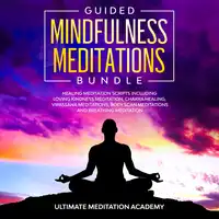 Guided Mindfulness Meditations Bundle Audiobook by Ultimate Meditation Academy