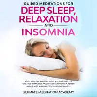 Guided Meditations for Deep Sleep, Relaxation and Insomnia Audiobook by Ultimate Meditation Academy