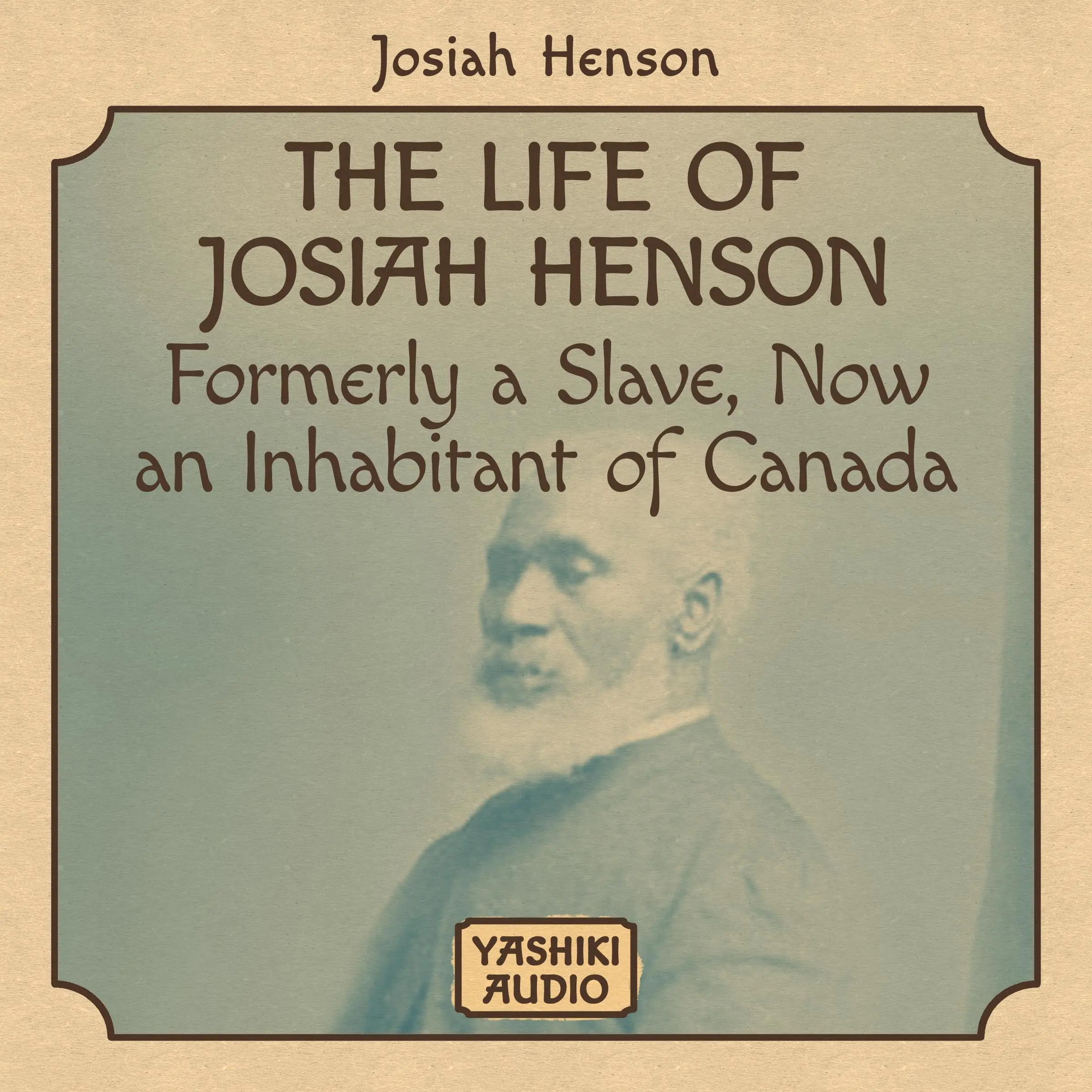 The Life of Josiah Henson, Formerly a Slave, Now an Inhabitant of Canada by Josiah Henson