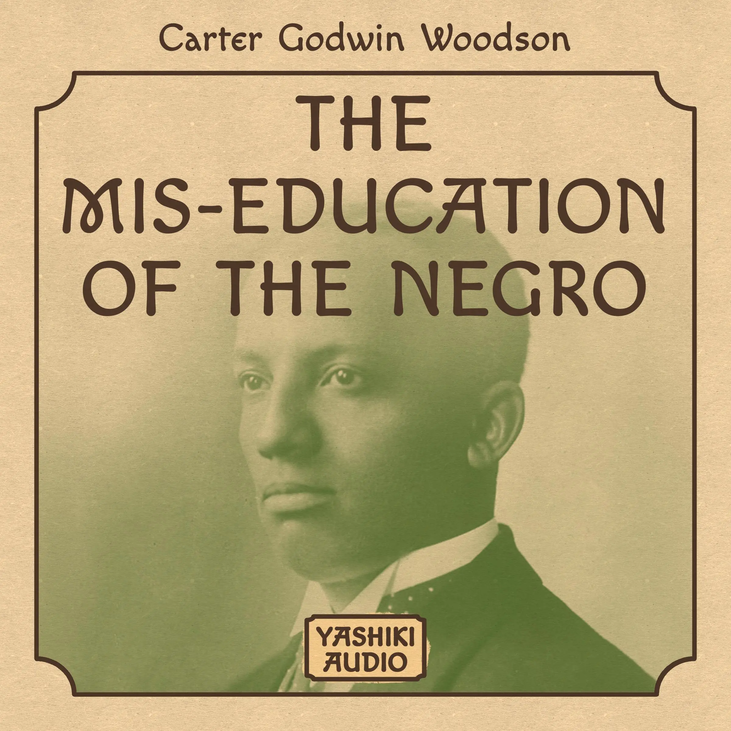 The Mis-Education of the Negro Audiobook by Carter Godwin Woodson