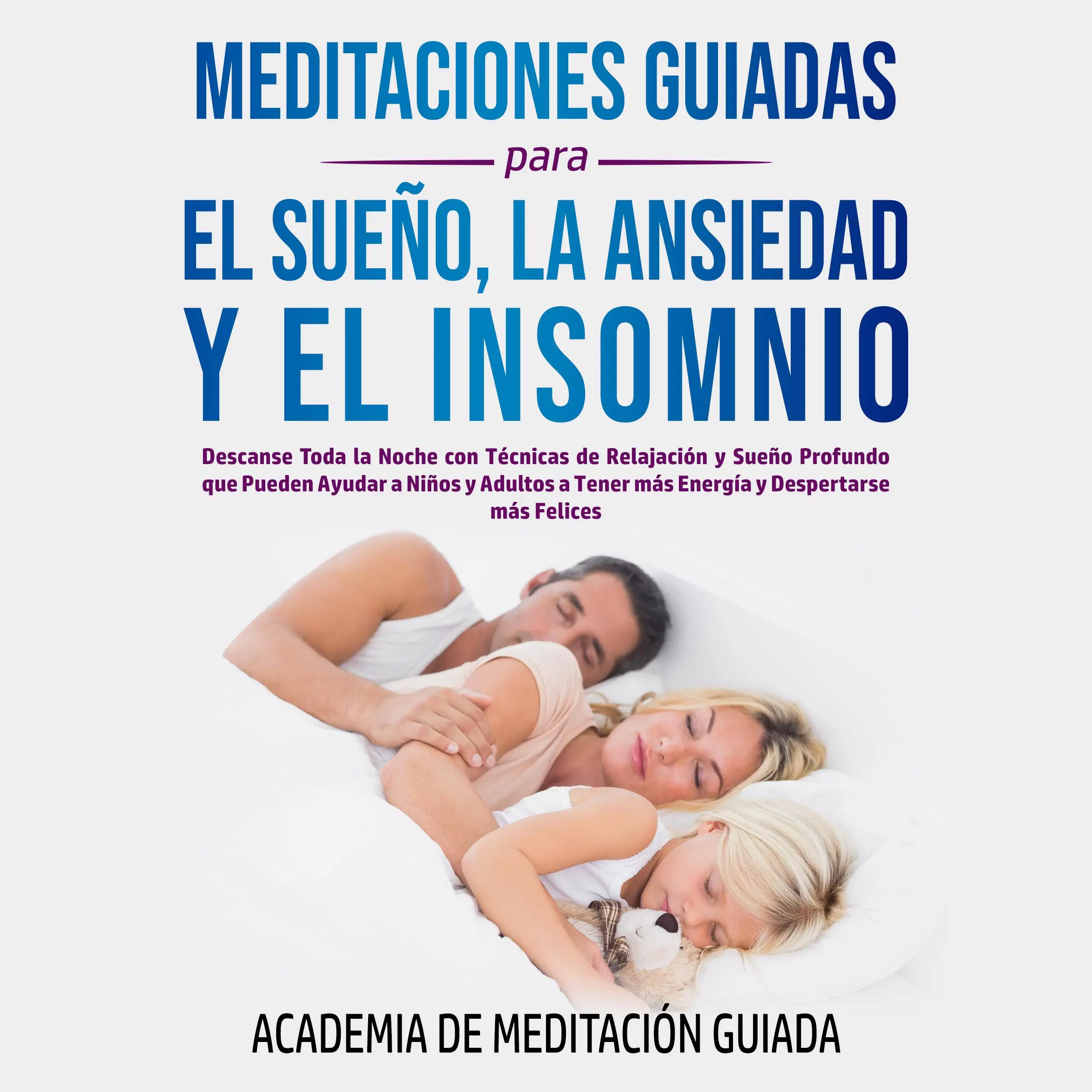 Meditaciones Guiadas Para el Sueño, la Ansiedad y el Insomnio by Academia De Meditación Guiada