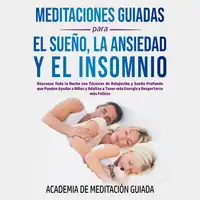 Meditaciones Guiadas Para el Sueño, la Ansiedad y el Insomnio Audiobook by Academia De Meditación Guiada