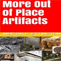 More Out of Place Artifacts Audiobook by Martin K. Ettington