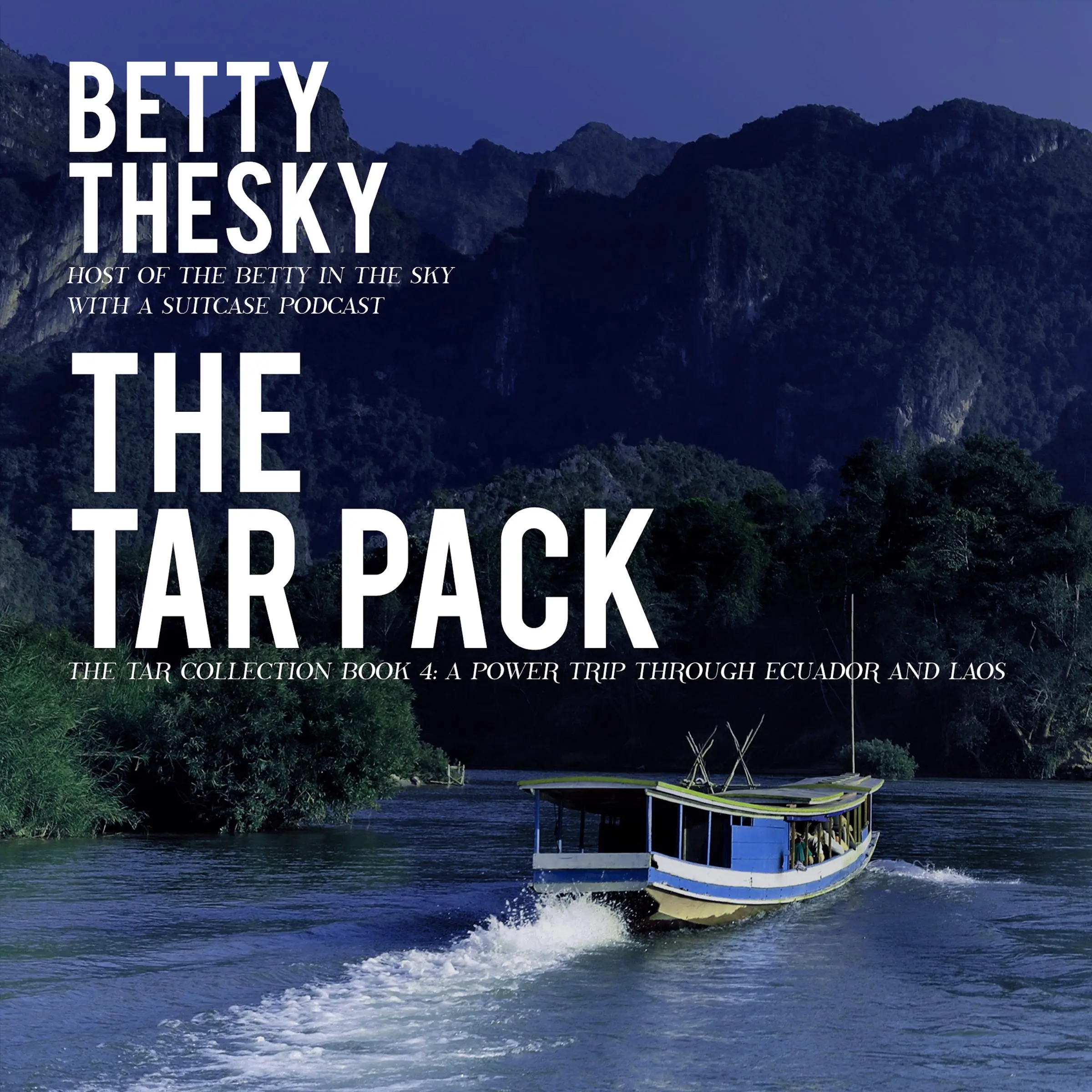 The Tar Pack The Tar Collection Book 4: A Power Trip Through Ecuador and Laos by Betty Thesky Audiobook