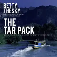 The Tar Pack The Tar Collection Book 4: A Power Trip Through Ecuador and Laos Audiobook by Betty Thesky