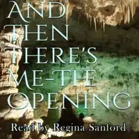 And Then There's Me The Opening Audiobook by Regina Sanford