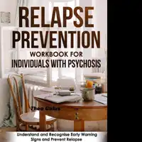 Relapse Prevention Workbook for Individuals with Psychosis Audiobook by Theo Gaius