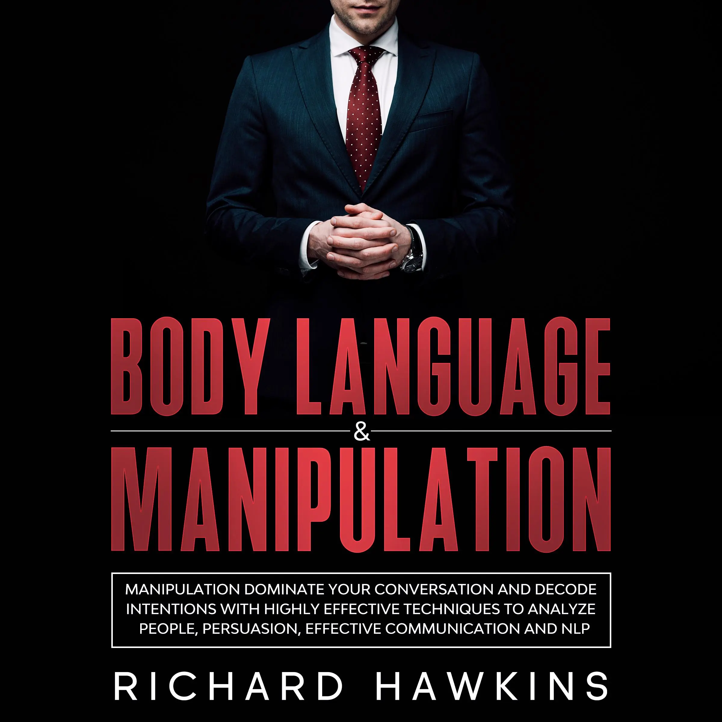 Body Language & Manipulation by Richard Hawkins