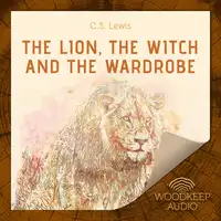 The Lion the Witch and the Wardrobe Audiobook by C.S. Lewis