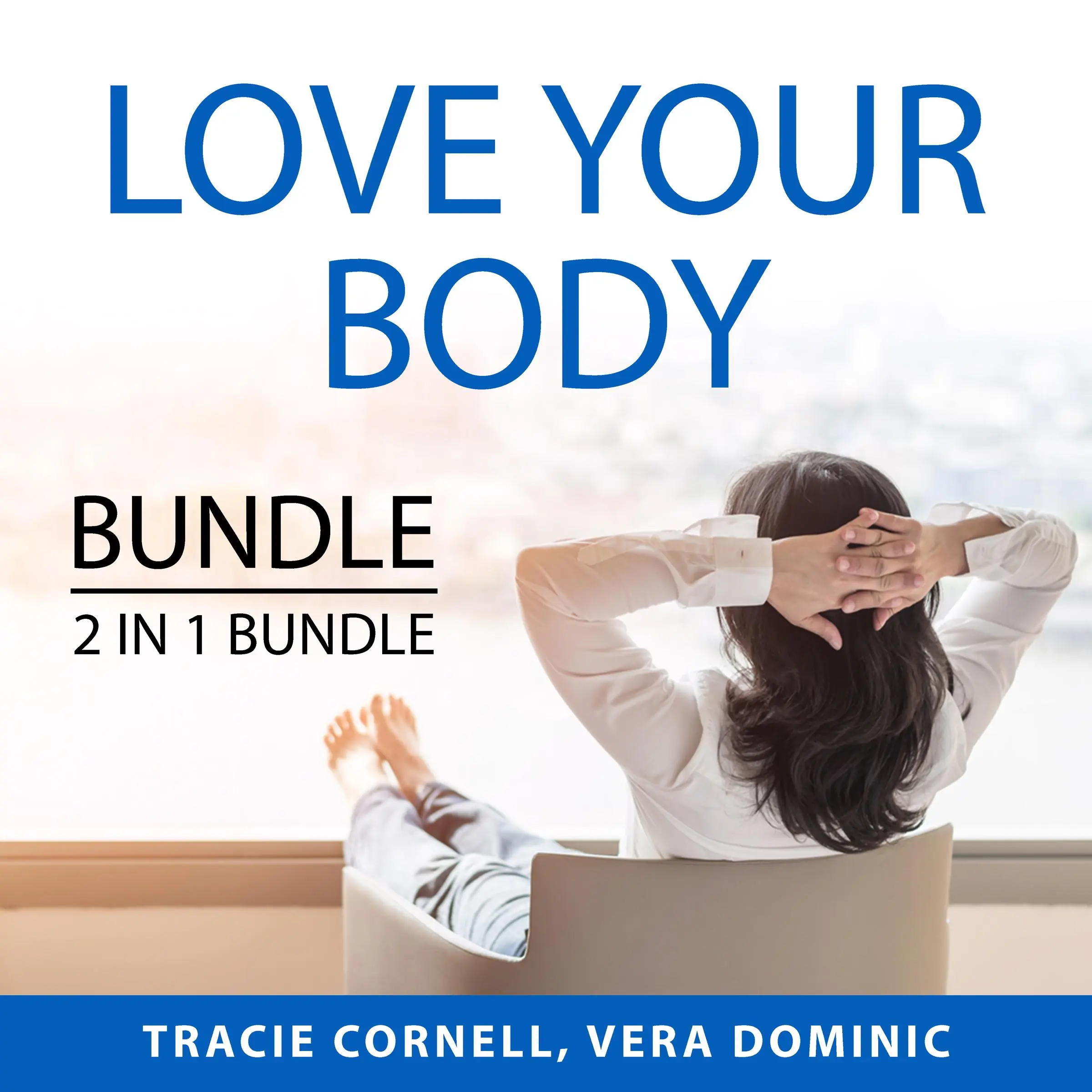 Love Your Body Bundle, 2 IN 1 Bundle: Body Love Every Day and Celebrate Your Body by and Vera Dominic Audiobook