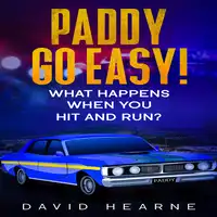 Paddy, Go Easy! What Happens When You Hit And Run? Audiobook by David Hearne