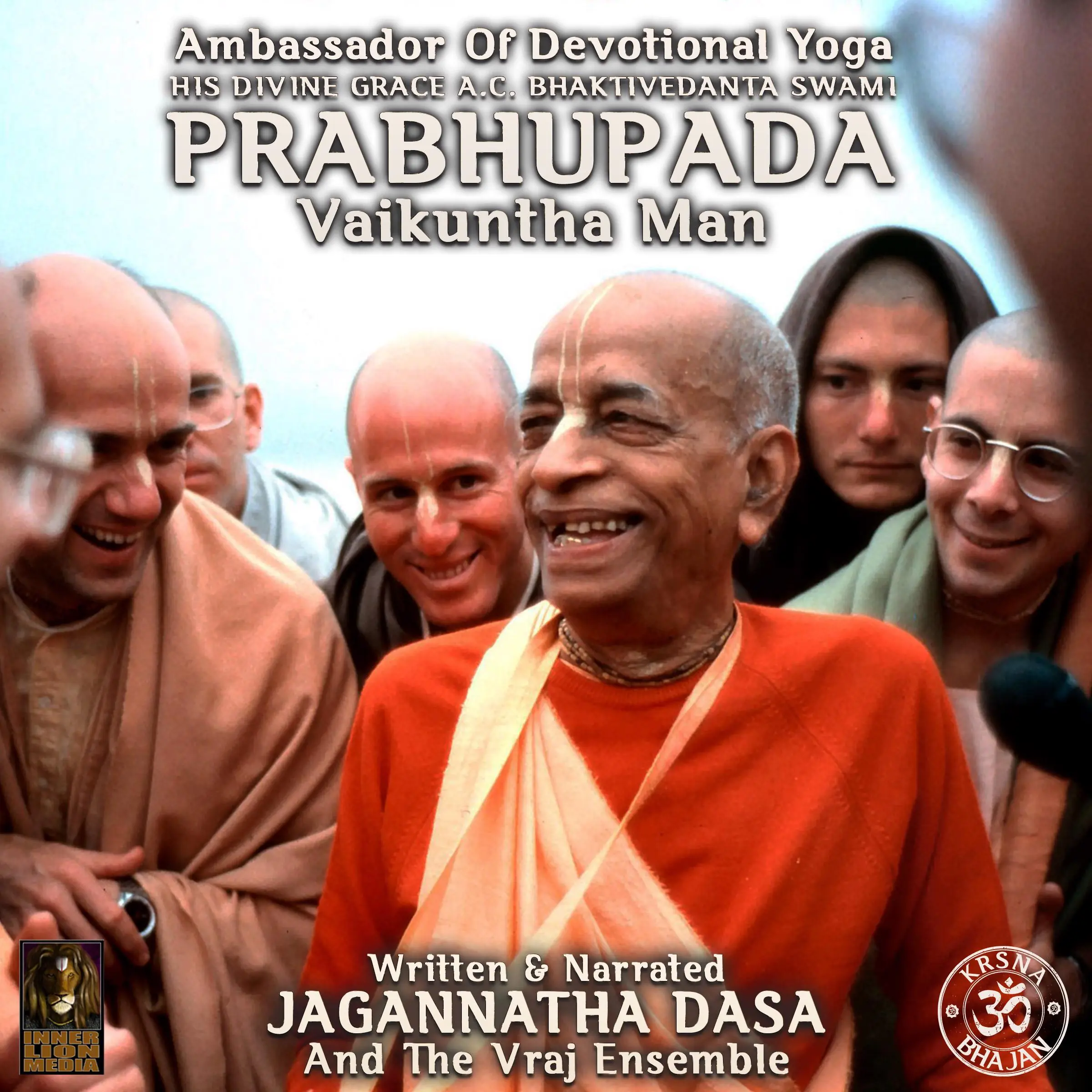 Ambassador Of Devotional Yoga His Divine Grace A.C. Bhaktivedanta Swami Prabhupada Vaikuntha Man Audiobook by Jagannatha Dasa And The Vraj Ensemble
