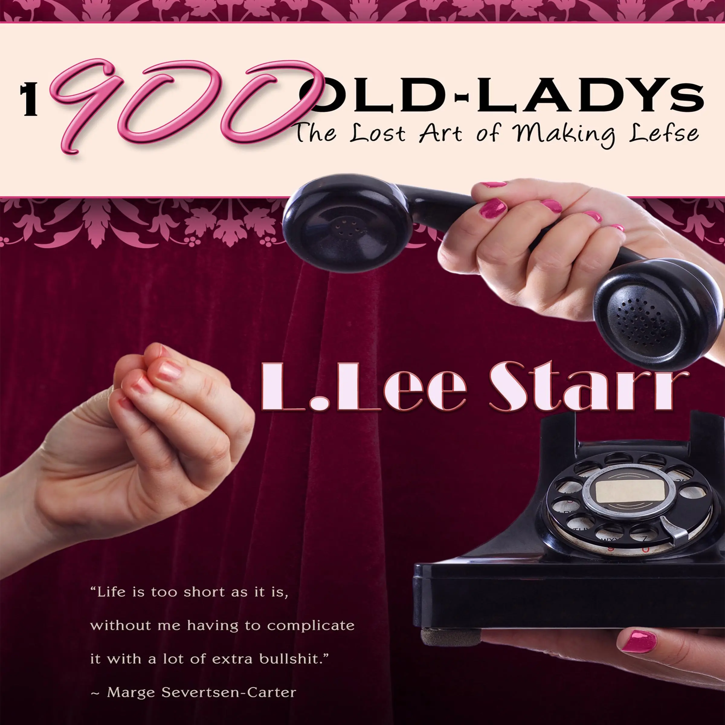 1-900-OLD-LADYs: The Lost Art of Making Lefse by L. Lee Starr Audiobook