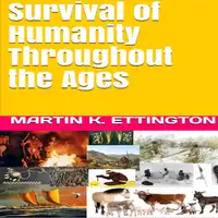 Survival of Humanity Throughout the Ages Audiobook by Martin K. Ettington