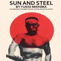 Sun and Steel Audiobook by Yukio Mishima