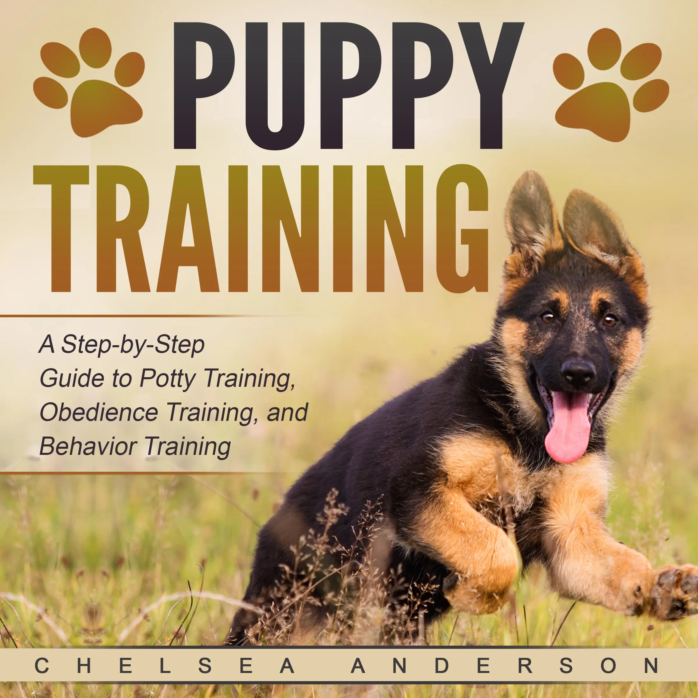 Puppy Training: A Step-by-Step Guide to Potty Training, Obedience Training, and Behavior Training by Chelsea Anderson