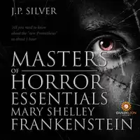 Masters of Horror Essentials: Mary Shelley Frankenstein Audiobook by J.P. Silver