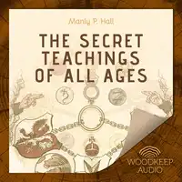 The Secret Teachings of All Ages Audiobook by Manly P. Hall