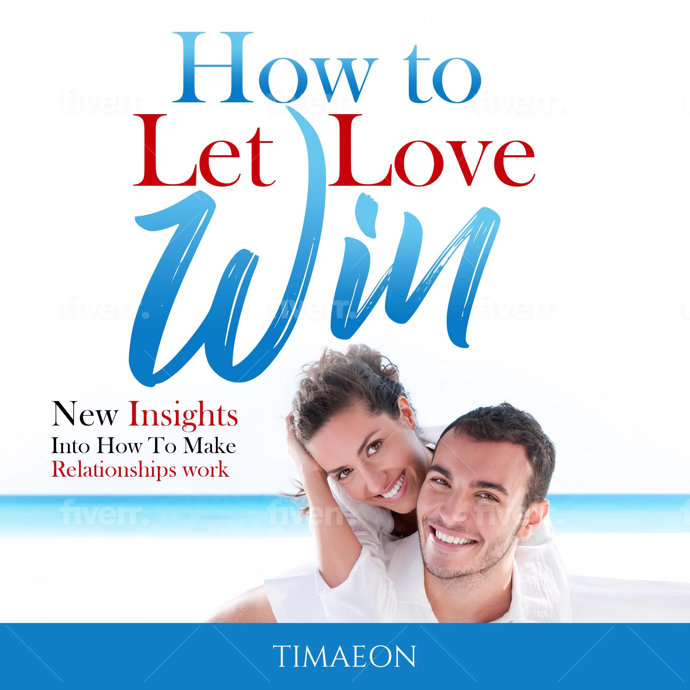 How to Let Love Win! Audiobook by Timaeon