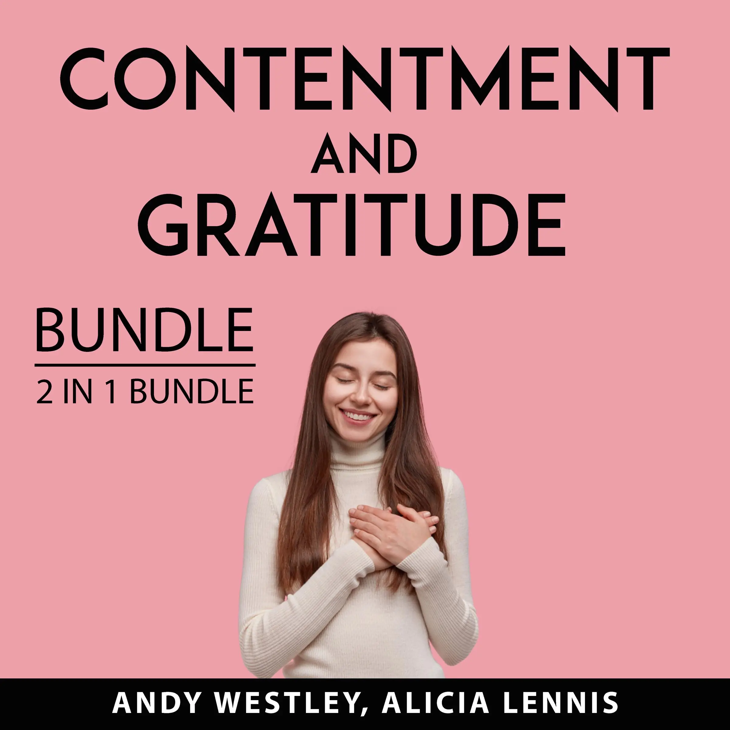 Contentment and Gratitude Bundle, 2 IN 1 Bundle: Self-Sufficient Living and Feeling Good Audiobook by and Alicia Lennis