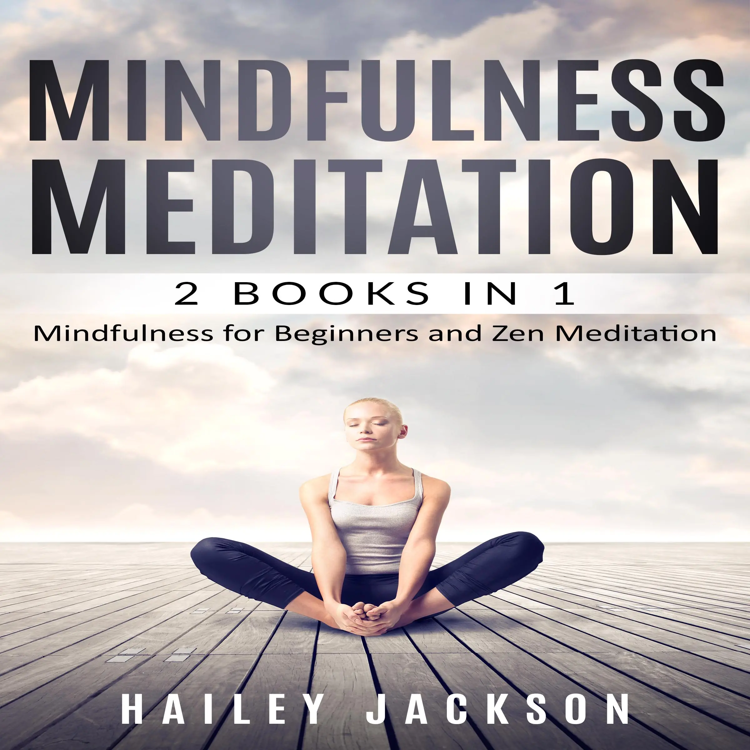 Mindfulness Meditation: 2 Books in 1 by Hailey Jackson