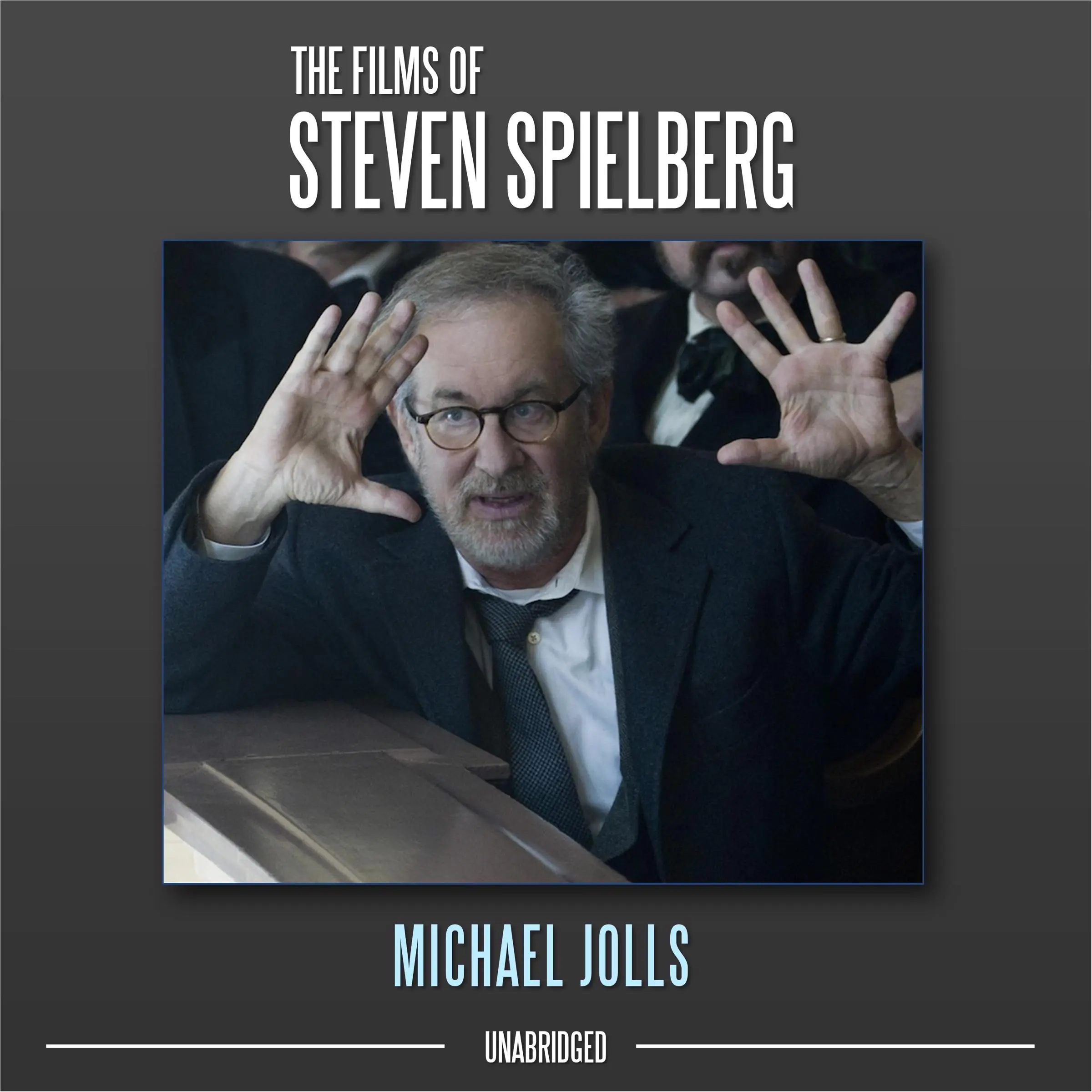 The Films of Steven Spielberg by Michael Jolls