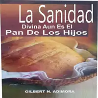 La Sanidad Divina Aun Es El Pan De Los Hijos Audiobook by Gilbert N. Adimora