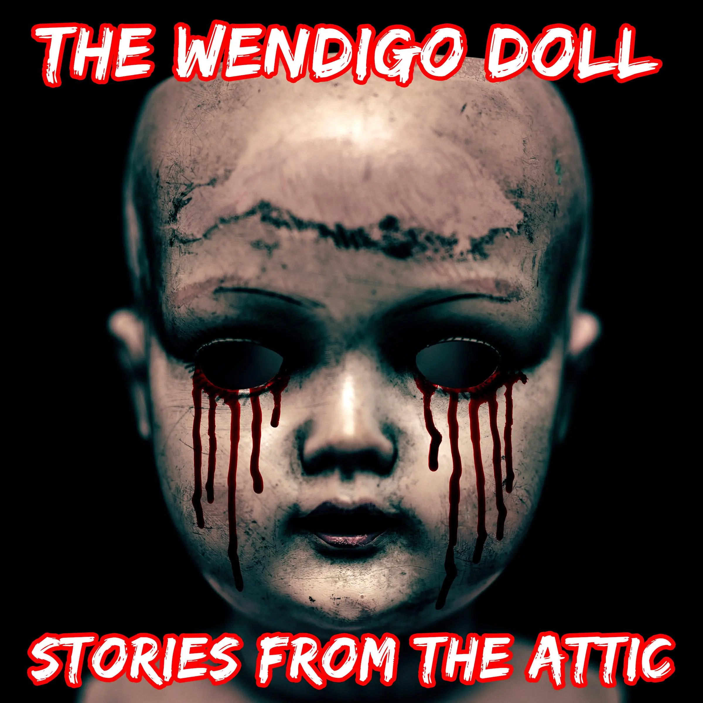 The Wendigo Doll: A Short Horror Story by Stories From The Attic Audiobook