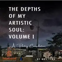 The Depths Of My Artistic Soul: Vol. I Audiobook by Mrs. Tyna