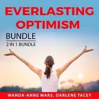 Everlasting Optimism Bundle, 2 IN 1 Bundle: Never Broken and Embrace Optimism Audiobook by and Darlene Tacey