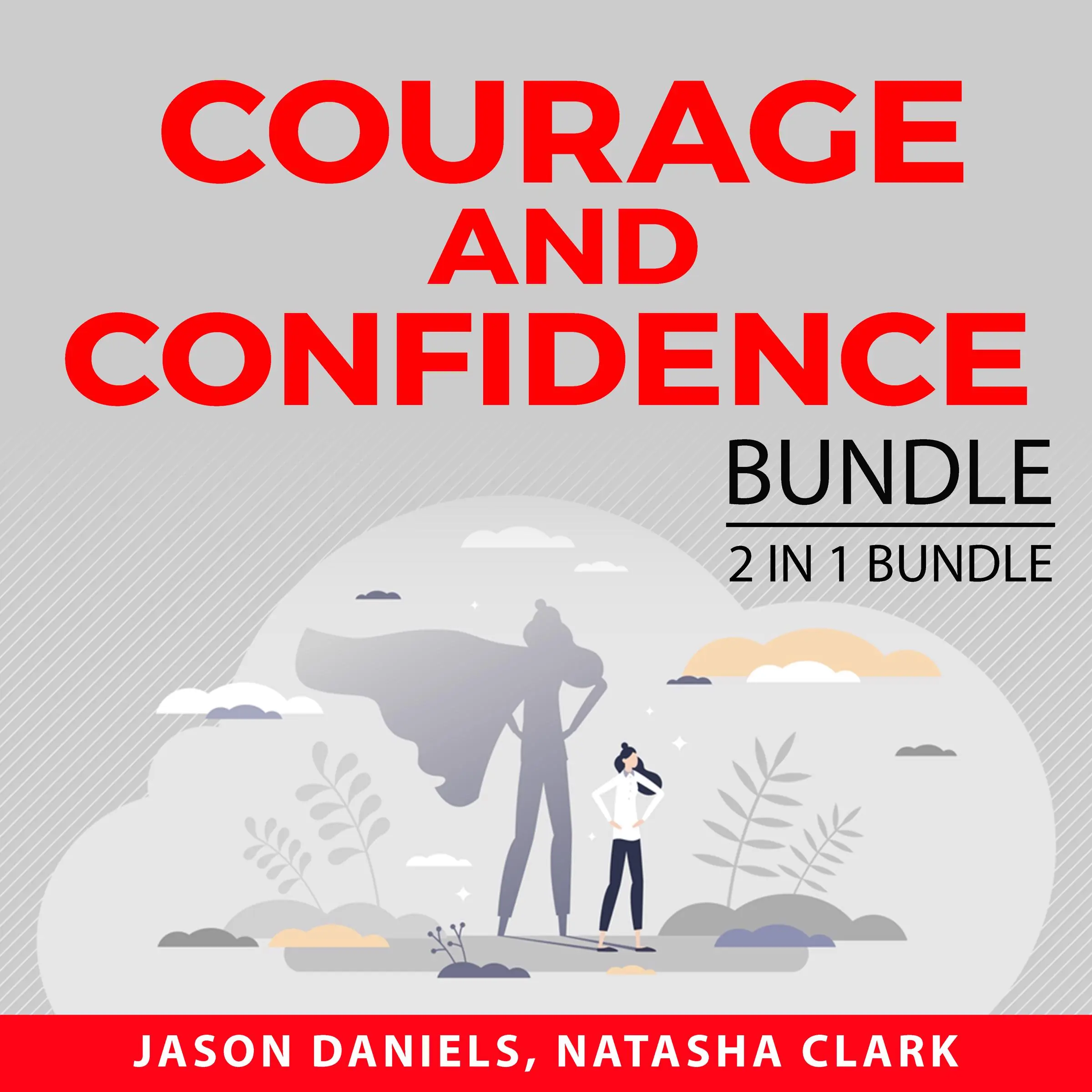 Courage and Confidence Bundle, 2 in 1 Bundle: Courage to Start and Get Over Yourself Audiobook by and Natasha Clark