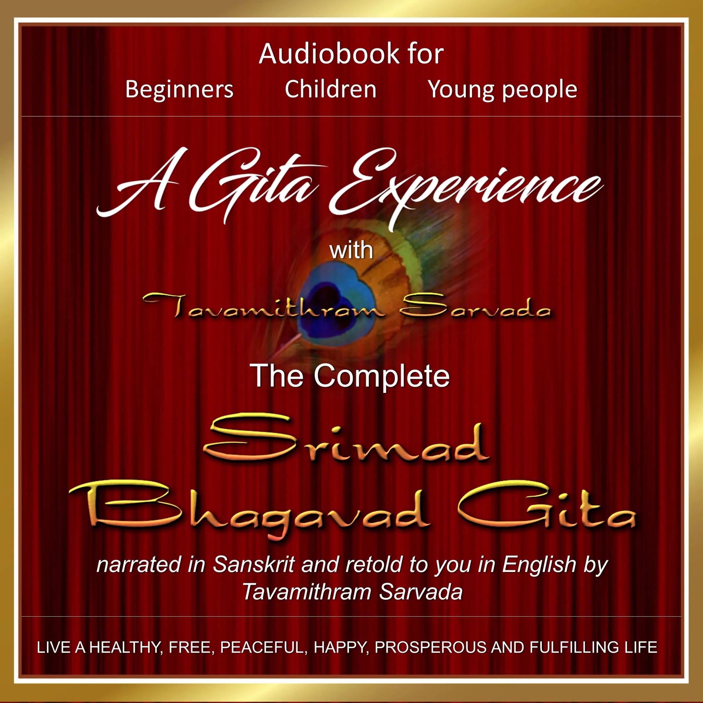 A Gita Experience with Tavamithram Sarvada - The Complete Srimad Bhagavad Gita narrated in Sanskrit and retold to you in English by Tavamithram Sarvada by Tavamithram Sarvada Audiobook