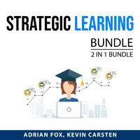 Strategic Learning Bundle, 2 IN 1 Bundle: Learn Like Einstein and Master Student Audiobook by and Kevin Carsten