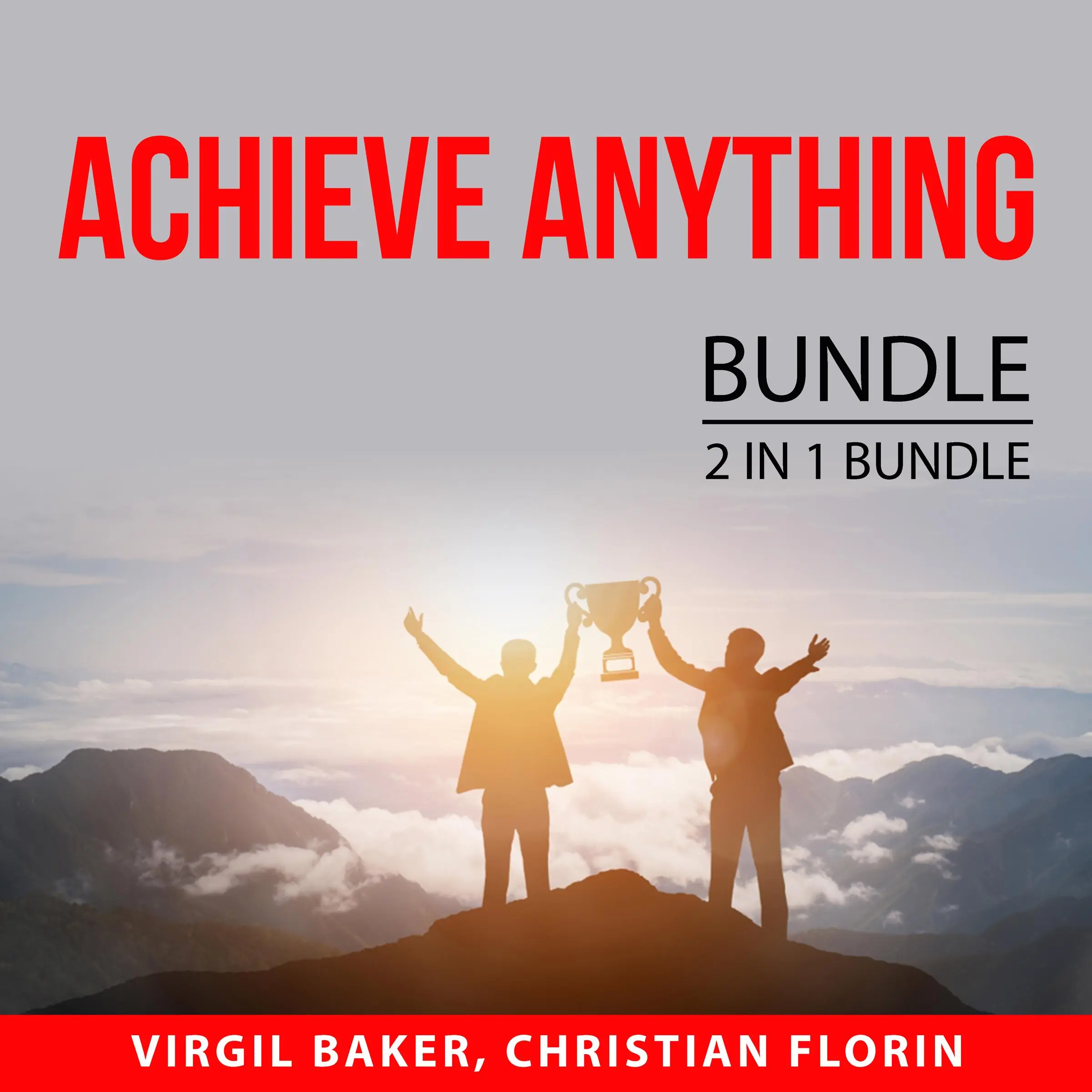 Achieve Anything Bundle, 2 IN 1 Bundle: How to Reach Anything and Power of Manifesting by and Christian Florin