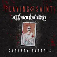 Playing Saint | All Souls' Day Audiobook by Zachary Bartels