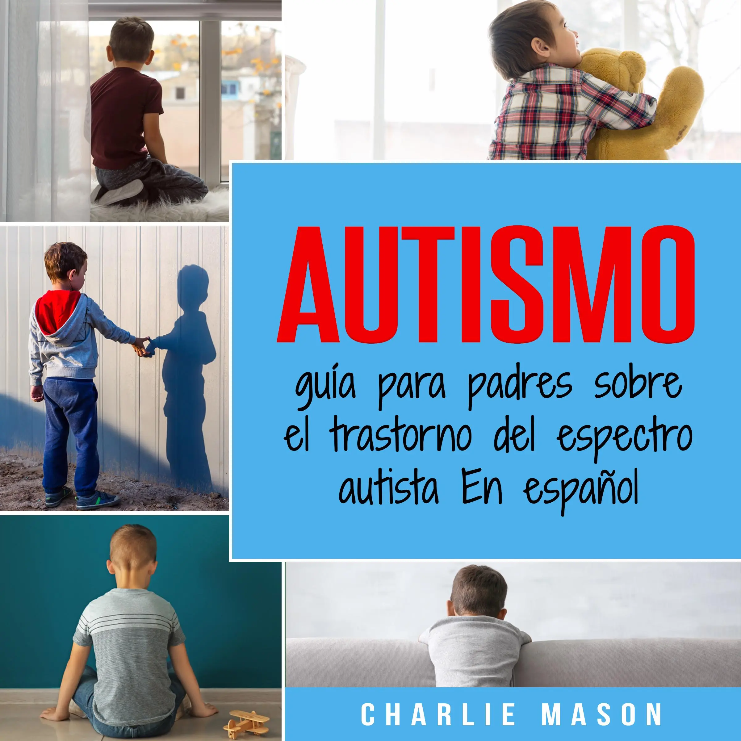 Autismo: guía para padres sobre el trastorno del espectro autista En español (Spanish Edition) by Charlie Mason Audiobook