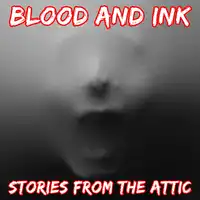 Blood And Ink: A Short Horror Story Audiobook by Stories From The Attic