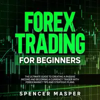 Forex Trading for Beginners Audiobook by Spencer Masper