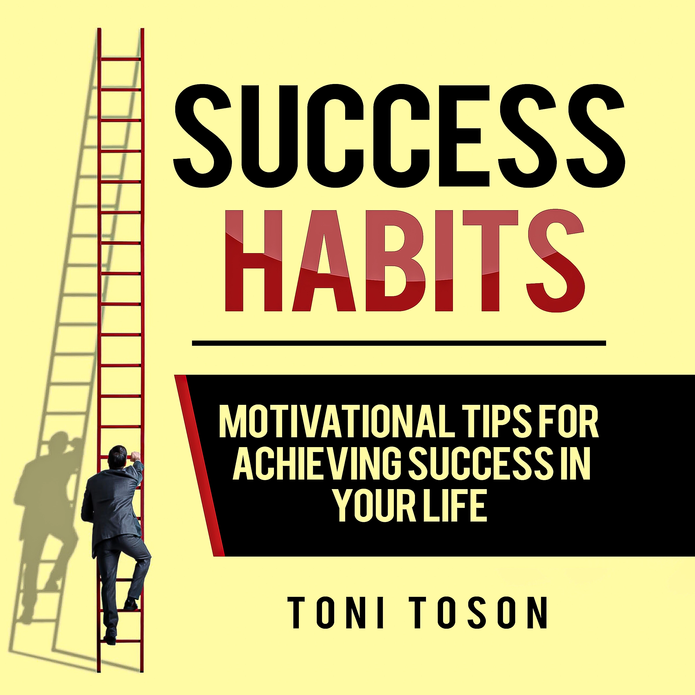 Success Habits: Motivational Tips for Achieving Success in Your Life by Toni Toson Audiobook