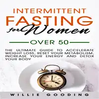 Intermittent Fasting for Women Over 50 Audiobook by Willie Gooding