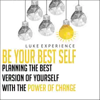 Be Your Best Self Audiobook by Luke Experience