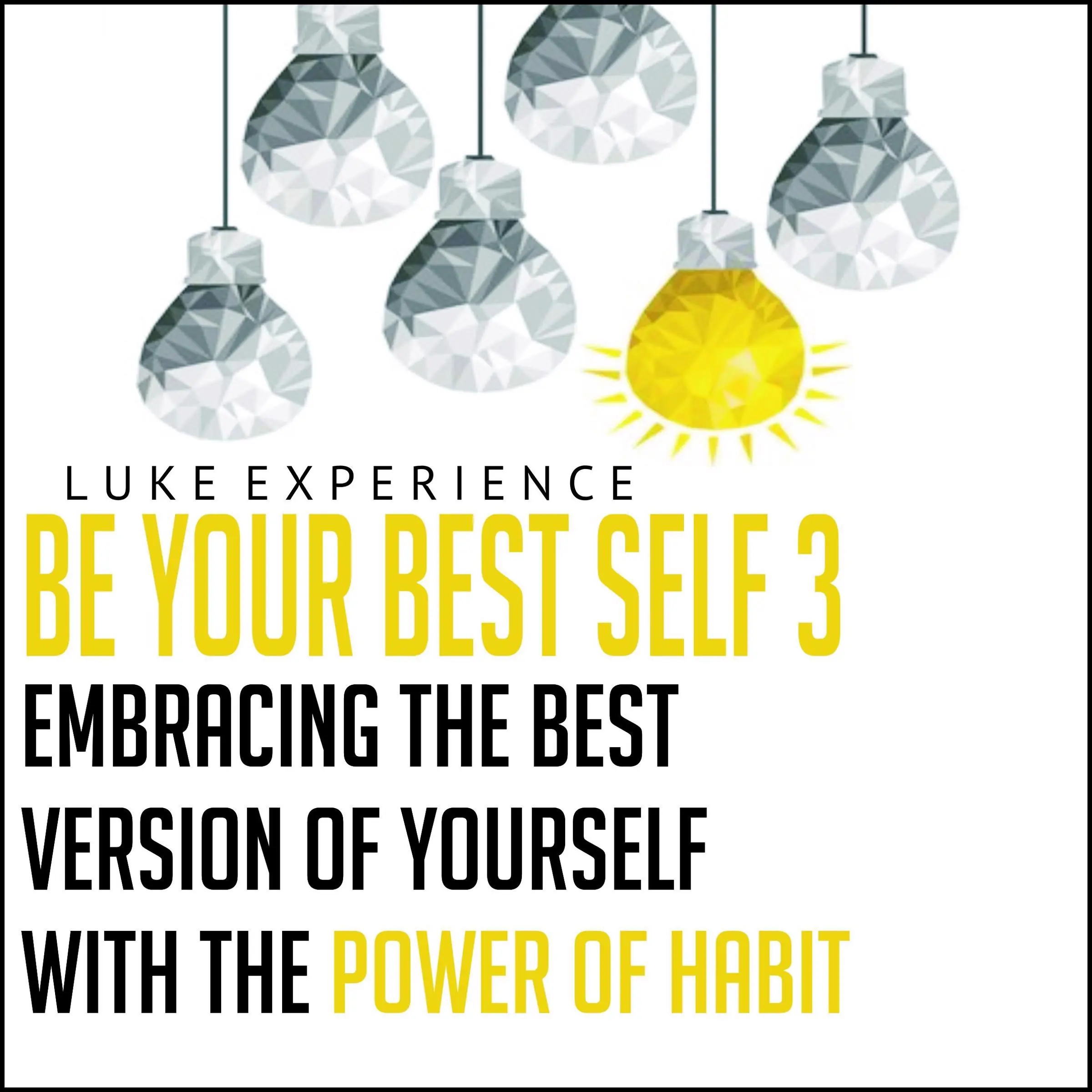 Be Your Best Self 3 Audiobook by Luke Experience