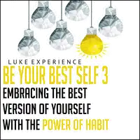 Be Your Best Self 3 Audiobook by Luke Experience