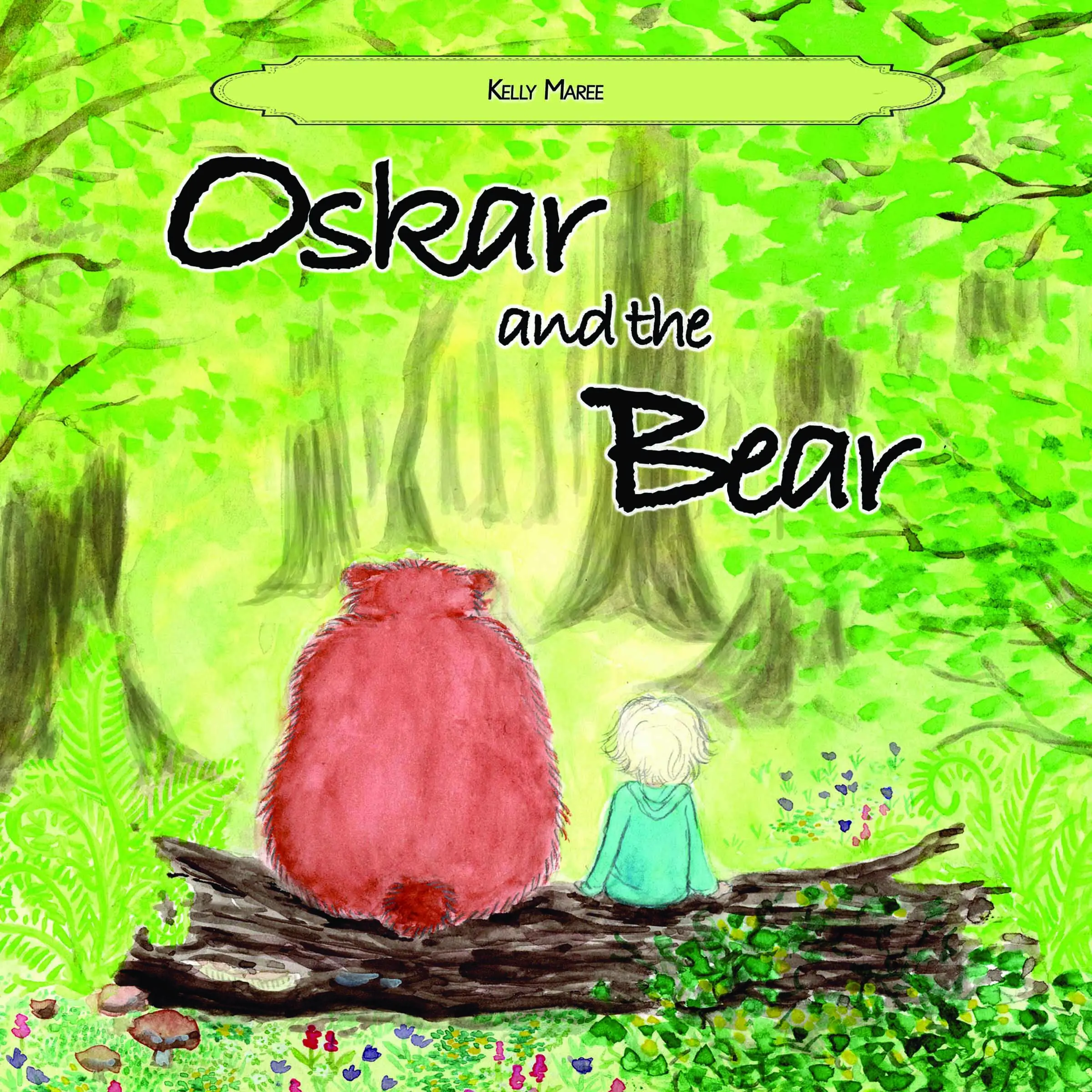 Oskar and the Bear by Kelly Maree