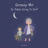 Granny Mo, Is Teddy Going to Die? Audiobook by Sue Brayne