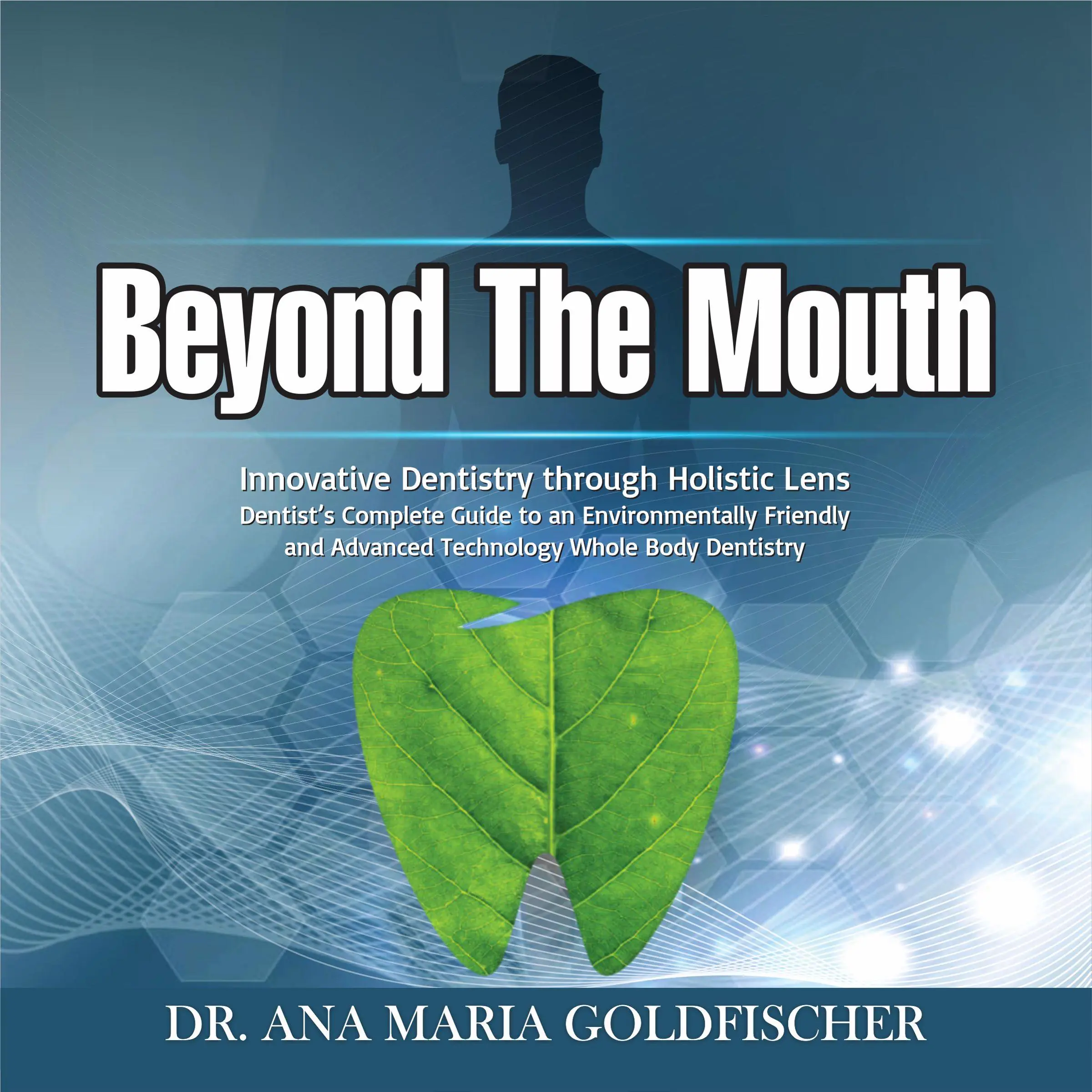 Beyond The Mouth by Dr. Ana Maria Goldfischer Audiobook